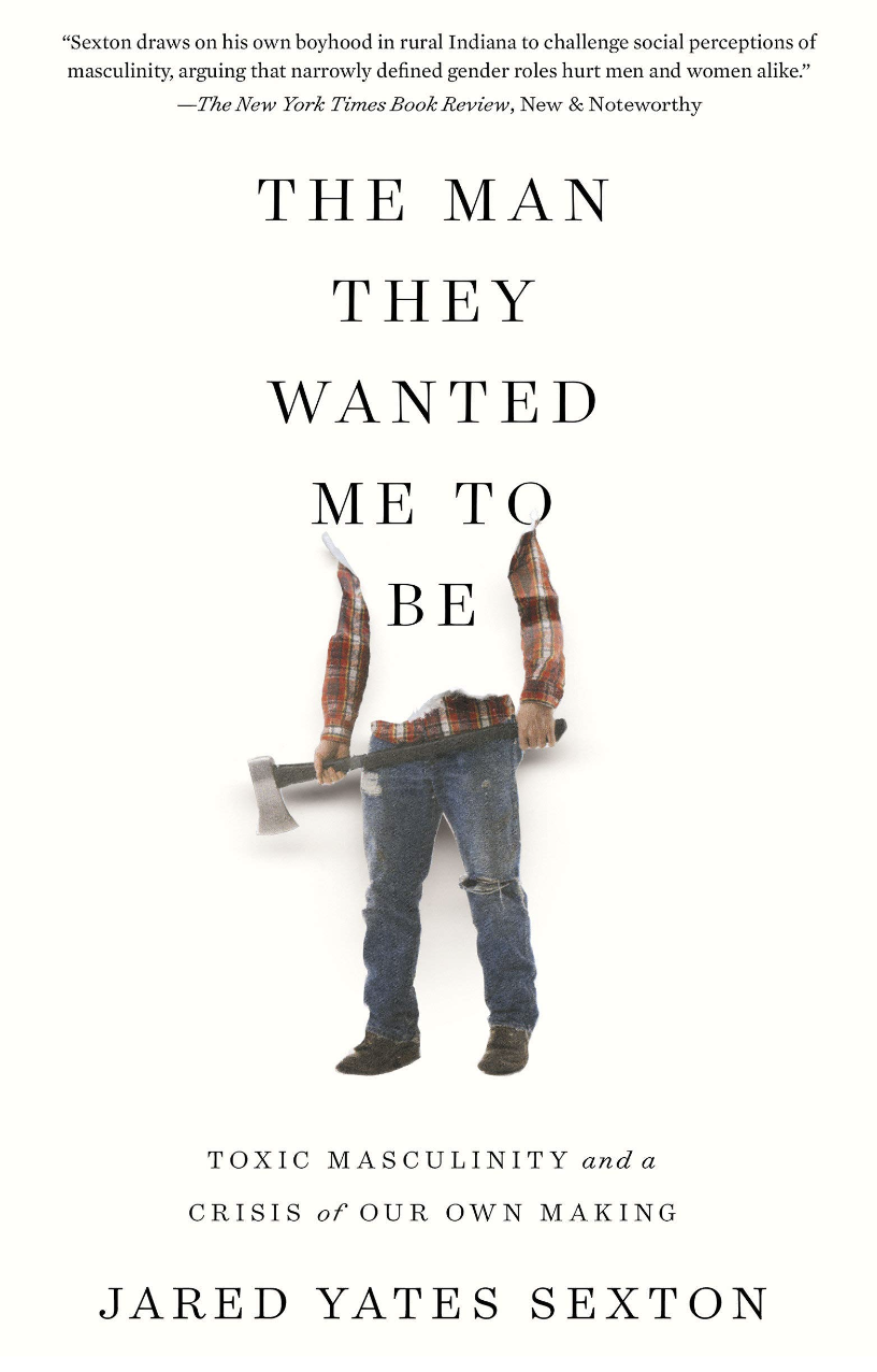 Book cover of The Man They Wanted Me To Be by Jared Yates Sexton