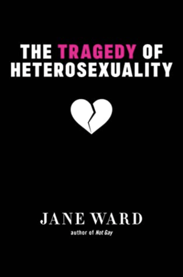 Book cover of The Tragedy of Heterosexuality by Jane Ward