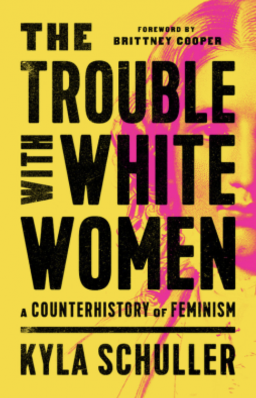 Book cover of The Trouble with White Women by Kyla Schuller
